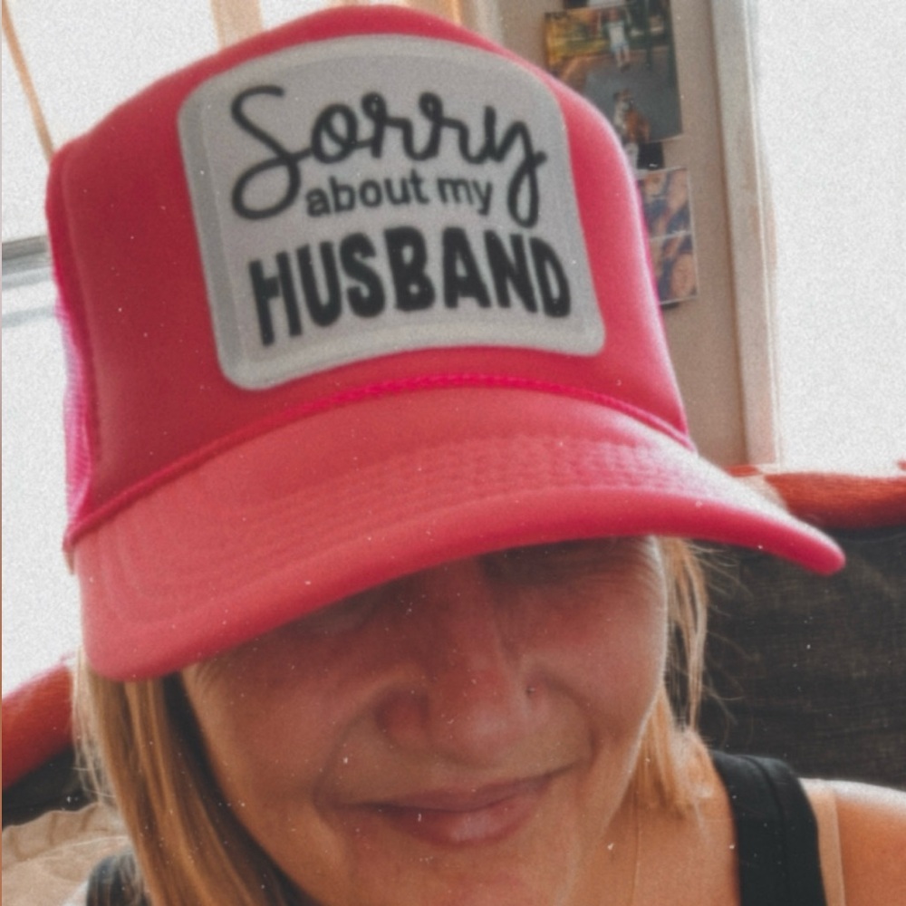 Sorry about my husband patch trucker hat
